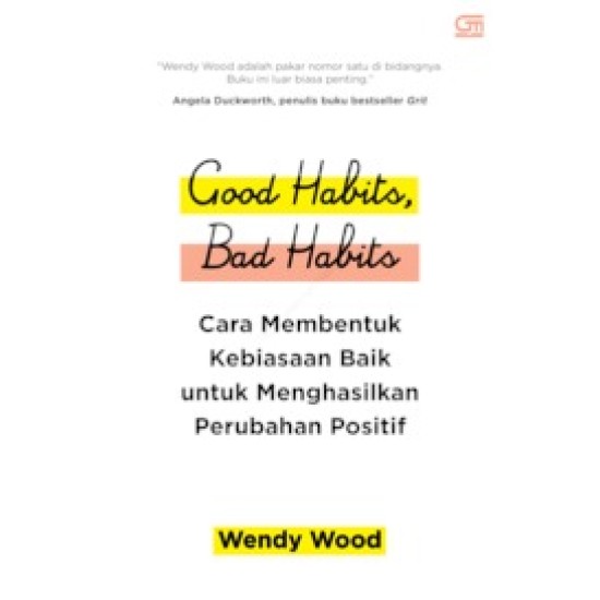 Good Habits, Bad Habits: Cara Membentuk Kebiasaan Baik untuk Menghasilkan Perubahan Positif