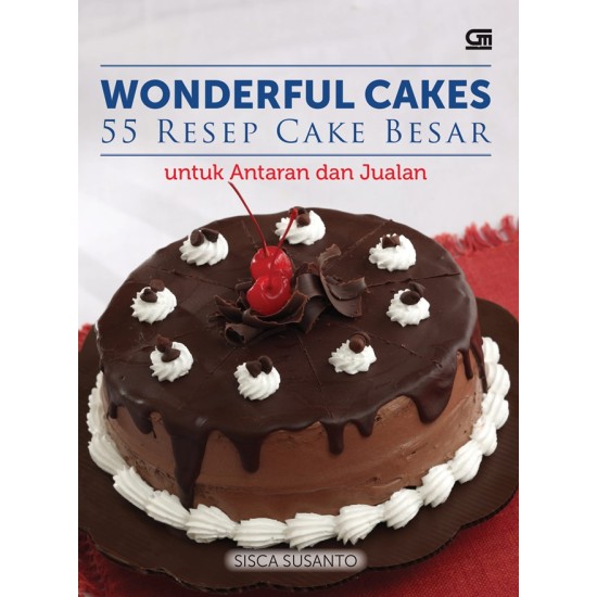 Wonderful Cakes-55 Resep Cake Besar Untuk Antaran Dan Jualan