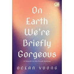 Di Semesta ini Kita Pernah Gemilang (On Earth We're Briefly Gorgeous) Di Semesta ini Kita Pernah Gemilang (On Earth We're Briefly Gorgeous)