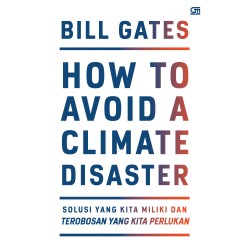 How to Avoid a Climate Disaster: Solusi yang Kita Miliki dan Terobosan yang Kita Perlukan How to Avoid a Climate Disaster: Solusi yang Kita Miliki dan Terobosan yang Kita Perlukan