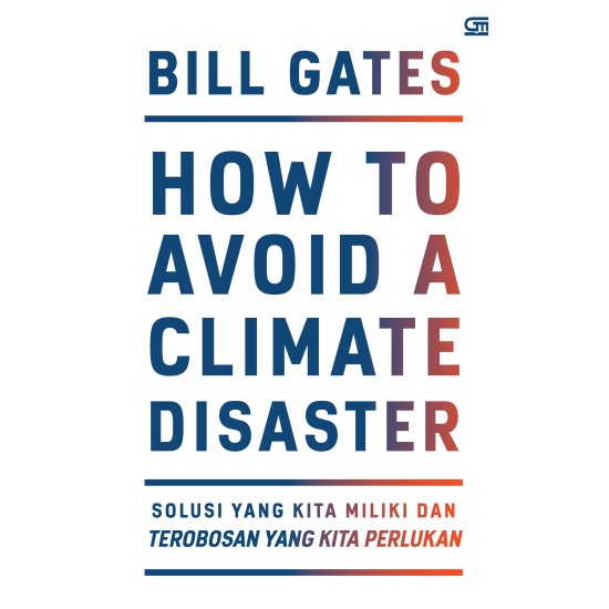 How to Avoid a Climate Disaster: Solusi yang Kita Miliki dan Terobosan yang Kita Perlukan