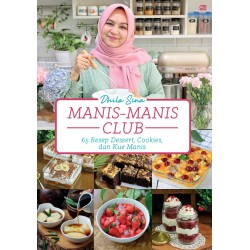 Manis-Manis Club - 65 Resep Dessert, Cookies, Dan Kue Manis Manis-Manis Club - 65 Resep Dessert, Cookies, Dan Kue Manis