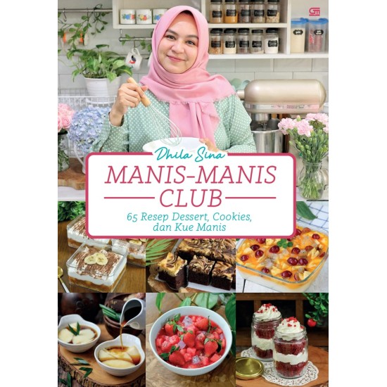 Manis-Manis Club - 65 Resep Dessert, Cookies, Dan Kue Manis
