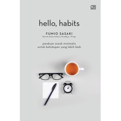 Hello Habits: Panduan Sosok Minimalis untuk Kehidupan yang Lebih Baik Hello Habits: Panduan Sosok Minimalis untuk Kehidupan yang Lebih Baik