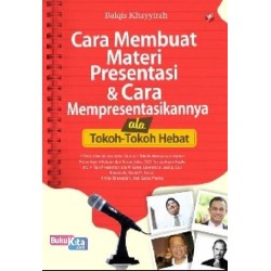 Cara Membuat Materi Presentasi & Cara Mempresentasikannya Ala Tokoh-Tokoh Hebat Cara Membuat Materi Presentasi & Cara Mempresentasikannya Ala Tokoh-Tokoh Hebat