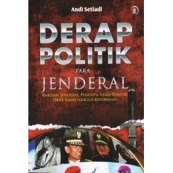 Derap Politik Para Jenderal Derap Politik Para Jenderal