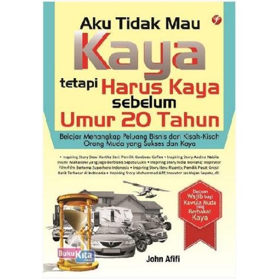 Aku Tidak Mau Kaya Tetapi Harus Kaya Sebelum Umur 20 Tahun