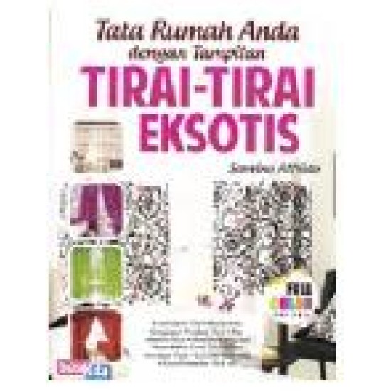 Tata Rumah Anda Dengan Tampilan Tirai-Tirai Eksotis (Full Color Edition)