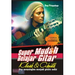 Super Mudah Belajar Gitar Klasik & Akustik Super Mudah Belajar Gitar Klasik & Akustik