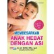 Membesarkan Anak Hebat Dengan Asi