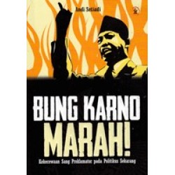 Bung Karno Marah! Bung Karno Marah!