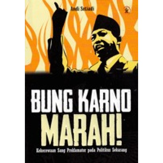 Bung Karno Marah!