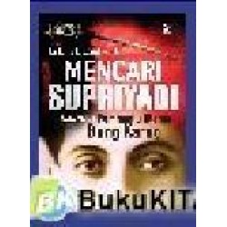 Mencari Supriyadi; Kesaksian Pembantu Utama Bung Karno Mencari Supriyadi; Kesaksian Pembantu Utama Bung Karno