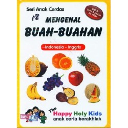 Seri Anak Cerdas; Mengenal Buah-Buahan (Indonesia-Inggris) Seri Anak Cerdas; Mengenal Buah-Buahan (Indonesia-Inggris)