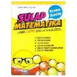 Sulap Matematika: Lebih Cepat Dari Kalkulator Sulap Matematika: Lebih Cepat Dari Kalkulator