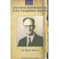 Linguistik Fenomenologis Jhon Langshaw Austin Linguistik Fenomenologis Jhon Langshaw Austin