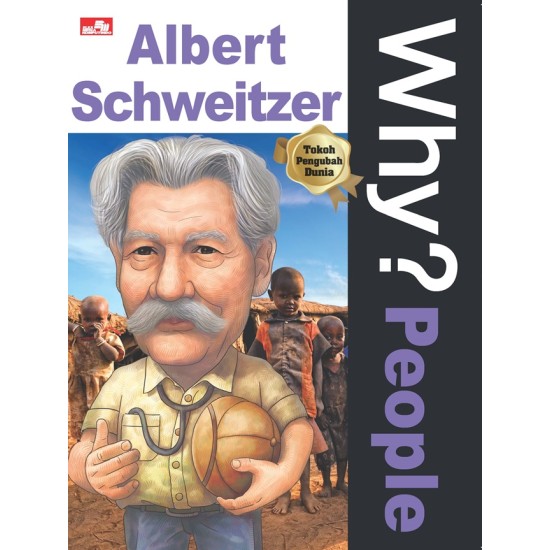 Why? People - Albert Schweitzer