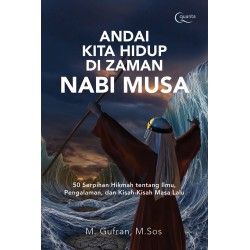 Andai Kita Hidup di Zaman Nabi Musa Andai Kita Hidup di Zaman Nabi Musa