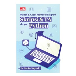 Mudah dan Cepat Membuat Program Skripsi dan TA dengan Python Mudah dan Cepat Membuat Program Skripsi dan TA dengan Python