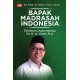 Bapak Madrasah Indonesia: Testimoni Atas Kinerja Dr. H. A. Umar, M.A.