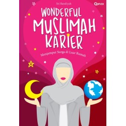 Wonderful Muslimah Karier: Menjemput Surga di Luar Rumah Wonderful Muslimah Karier: Menjemput Surga di Luar Rumah