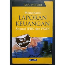 Memahami Laporan Keuangan Sesuai IFRS Dan PSAK Bagi Pemula Memahami Laporan Keuangan Sesuai IFRS Dan PSAK Bagi Pemula