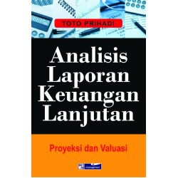 Analisis Laporan Keuangan Lanjutan ; Proyeksi Dan Valuasi Analisis Laporan Keuangan Lanjutan ; Proyeksi Dan Valuasi