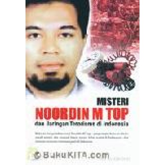 Misteri Noordin M Top Dan Jaringan Terorisme Di Indonesia