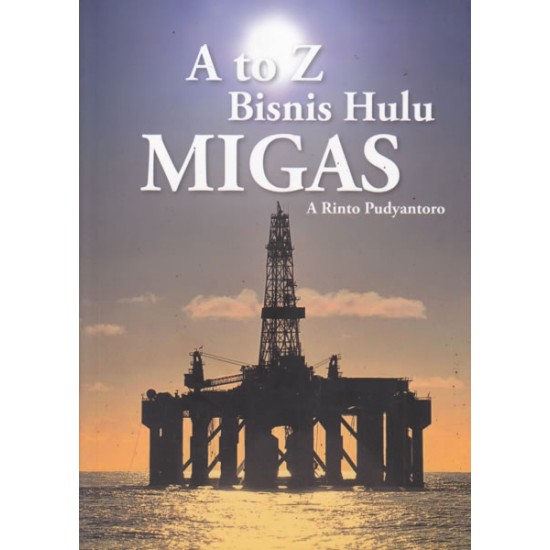 A To Z Bisnis Hulu Migas