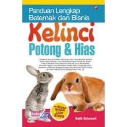 Panduan Lengkap Beternak Dan Bisnis Kelinci Potong & Hias Panduan Lengkap Beternak Dan Bisnis Kelinci Potong & Hias