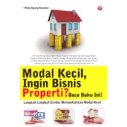 Modal Kecil, Ingin Bisnis Properti? Baca Buku Ini ! Modal Kecil, Ingin Bisnis Properti? Baca Buku Ini !
