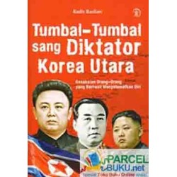 Tumbal-Tumbal Sang Diktator Korea Utara Tumbal-Tumbal Sang Diktator Korea Utara