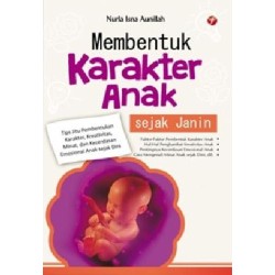 Membentuk Karakter Anak Sejak Janin Membentuk Karakter Anak Sejak Janin