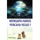 Mengapa Harus Percaya Yesus?