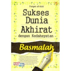 Sukses Dunia Akhirat Dengan Kedahsyatan Basmalah Sukses Dunia Akhirat Dengan Kedahsyatan Basmalah