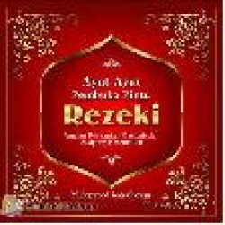 Ayat-Ayat Pembuka Pintu Rezeki Ayat-Ayat Pembuka Pintu Rezeki