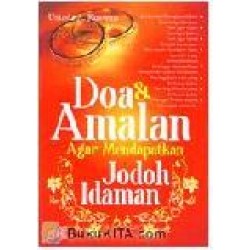 Doa&Amalan Agar Mendapatkan Jodoh Idaman Doa&Amalan Agar Mendapatkan Jodoh Idaman