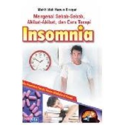 Mengenal Sebab-Sebab,Akibat-Akibat,Dan Cara Terapi Insomnia Mengenal Sebab-Sebab,Akibat-Akibat,Dan Cara Terapi Insomnia