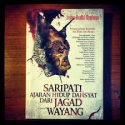 Saripati Ajaran Hidup Dahsyat Dari Jagad Wayang Saripati Ajaran Hidup Dahsyat Dari Jagad Wayang