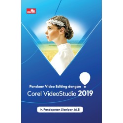 Panduan Video Editing Dengan Corel Video Studio 2019 Panduan Video Editing Dengan Corel Video Studio 2019