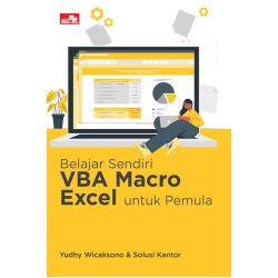 Belajar Sendiri VBA Macro Excel untuk Pemula Belajar Sendiri VBA Macro Excel untuk Pemula