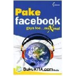 Pake Facebook Gaya Loe,....Maximal Pake Facebook Gaya Loe,....Maximal