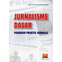 Jurnalisme Dasar : Panduan Praktis Jurnalis Jurnalisme Dasar : Panduan Praktis Jurnalis