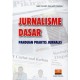 Jurnalisme Dasar : Panduan Praktis Jurnalis