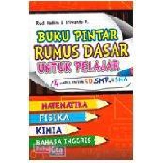 Buku Pintar Rumus Dasar Untuk Pelajar (4 Mapel Untuk Sd, Smp, & Sma)