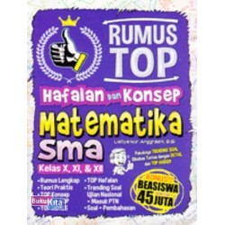 Rumus Top Hafalan Dan Konsep Matematika Sma Kelas X, Xi, & Xii Rumus Top Hafalan Dan Konsep Matematika Sma Kelas X, Xi, & Xii