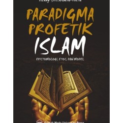 Paradigma Profetik Islam: Epistemologi Etos Dan Model Paradigma Profetik Islam: Epistemologi Etos Dan Model