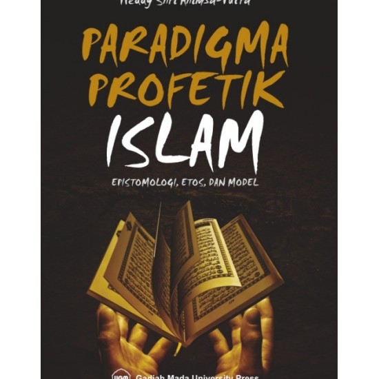 Paradigma Profetik Islam: Epistemologi Etos Dan Model