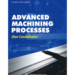 Advanced Machining Processes: Non-Coventional Advanced Machining Processes: Non-Coventional