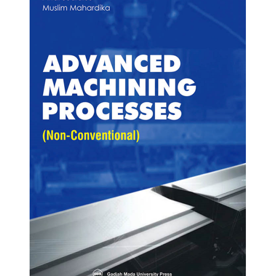Advanced Machining Processes: Non-Coventional